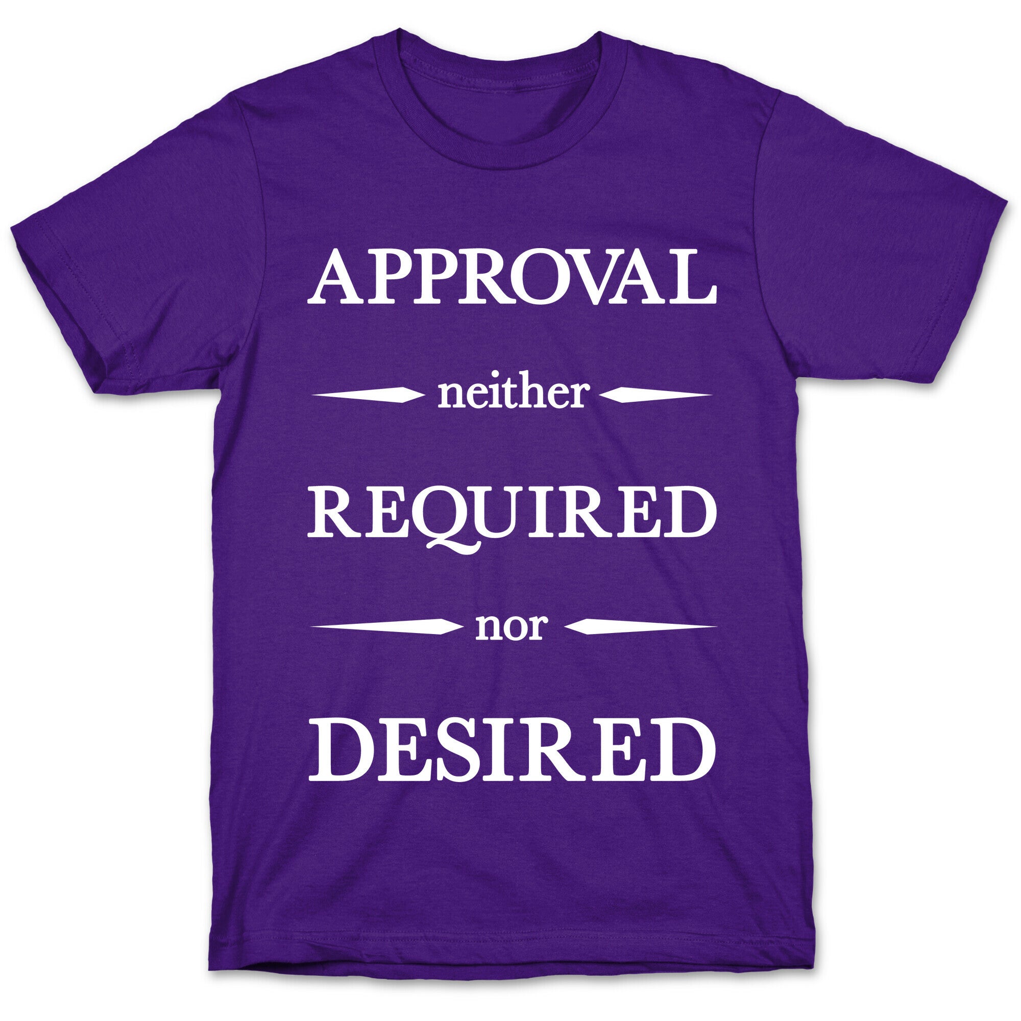 Approval Neither Required Nor Desired T-Shirt